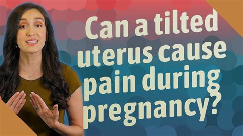 Can A Tilted Uterus Cause Pain During Pregnancy Youtube