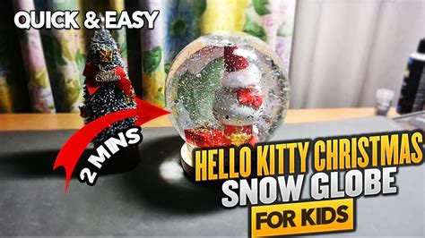 Hello Kitty Christmas Snow Globe For Kids 2 Mins Quick And Easy Youtube
