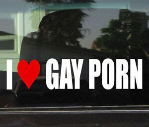 I LOVE GAY PORN WINDOW BUMPER STICKER EBay