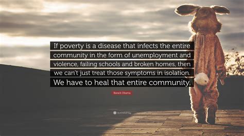 Barack Obama Quote “if Poverty Is A Disease That Infects The Entire