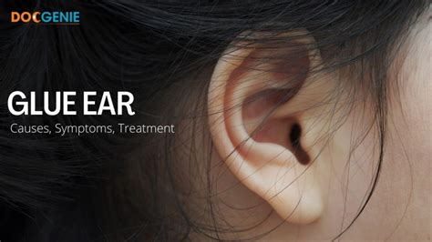 Glue Ear Causes Symptoms Treatment Docgenie