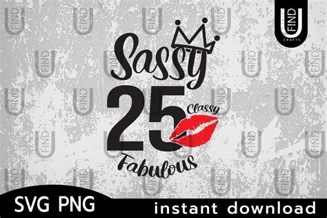 25 sassy classy fabulous graphic by finducrafts · creative fabrica