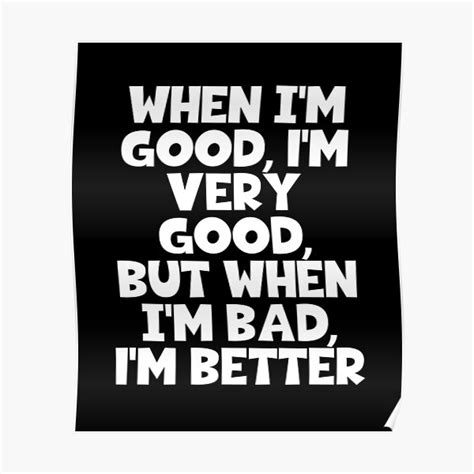 when i m good i m very good but when i m bad i m better mae west quotes white poster