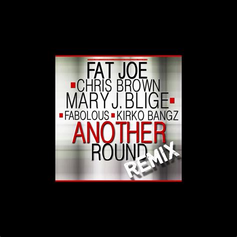 ‎another Round Remix Feat Chris Brown Mary J Blige Fabolous