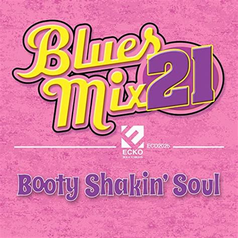 Blues Mix Vol 21 Booty Shakin Soul By Various Artists On Amazon