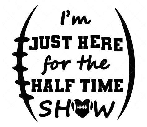 Im Just Here For The Halftime Show SVG PNG PDF Football SVG