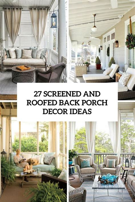 27 Screened And Roofed Back Porch Decor Ideas Shelterness Screened