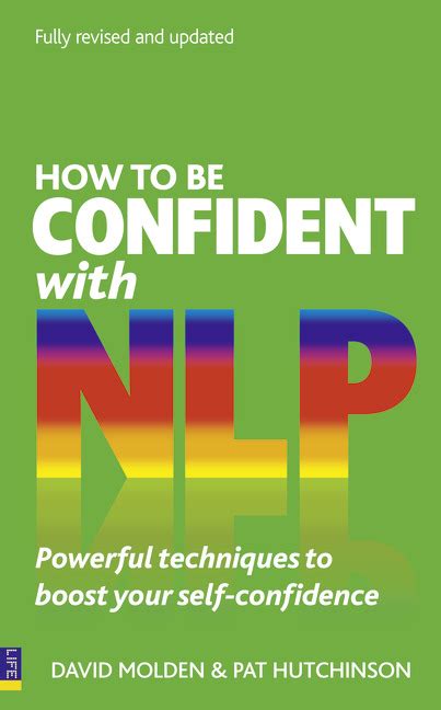 As long as you're working in the right direction, things will work out. Pearson Education - How to be Confident with NLP