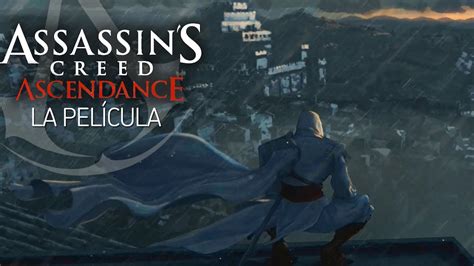 Assassin S Creed Ascendance Pel Cula Completa En Espa Ol