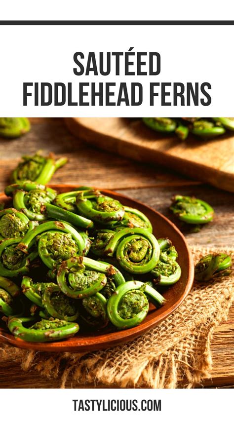 Sautéed Fiddlehead Ferns Easy Recipe Tastylicious Recipe