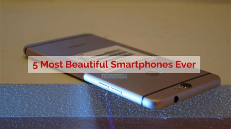5 Most Beautiful Smartphones Ever