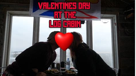 Valentines Day At The Log Cabin Youtube