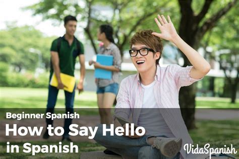 Beginner Spanish How To Say Hello In Spanish Vidaspanish
