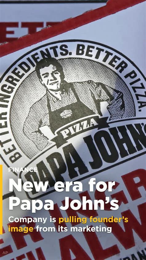 Papa John S Is Pulling Founder S Image From Its Marketing