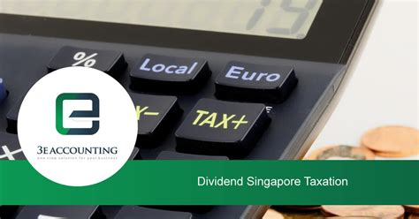 Look up tax rates, the latest tax news and information on double taxation treaties with our specialist online resources, guides and useful links. Dividend Singapore Taxation - Taxable or Non-Taxable Dividends