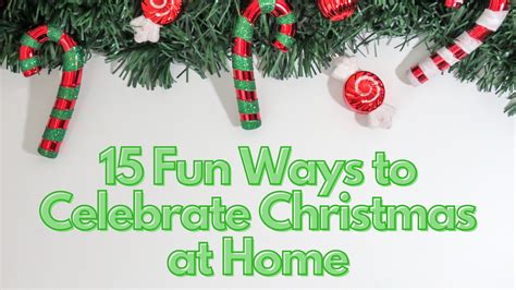 15 Fun Ways To Celebrate Christmas At Home