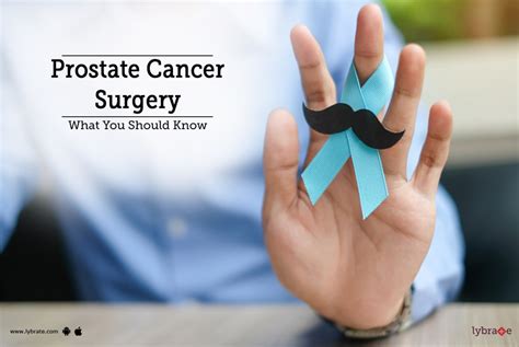 Prostate Cancer Surgery What You Should Know By Dr Garima Lybrate