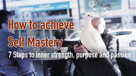 How To Achieve Self Mastery 7 Steps To Inner Strength And Radiance