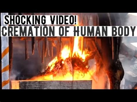 How long does/did/will it take to do something? Shocking Video! - Cremation of Human body - the Mother of ...