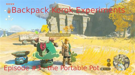 Totk Backpack Korok Experiments 3 The Portable Pot Youtube