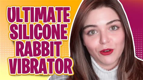 Ultimate Silicone Rabbit Vibrator 4 6 Out Of 5 Stars Rabbit Vibrator Review Youtube