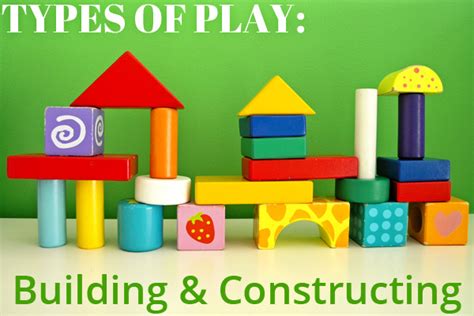 Types Of Play Building And Constructing