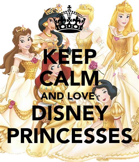 Keep Calm And Love Disney Princesses Disney Quotes Funny Disney