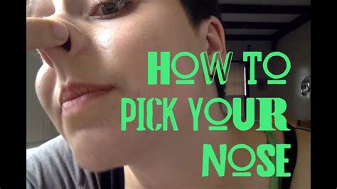 How To Pick Your Nose Youtube