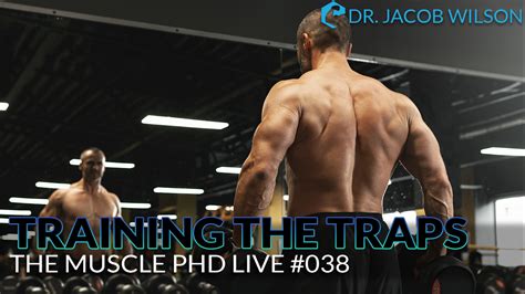 The Muscle Phd Academy Live 038 Training The Traps The Muscle Phd