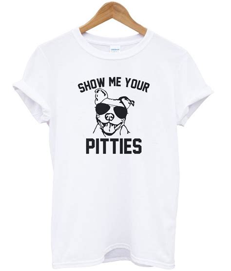 Show Me Your Pitties T Shirt