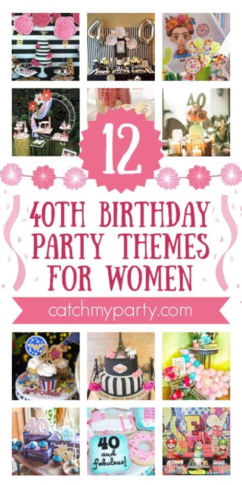 Take A Look At The 16 Best 40th Birthday Themes For Women 40th