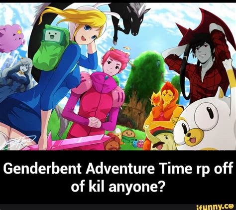 Genderbent Adventure Time Rp Off Of Kil Anyone Genderbent Adventure