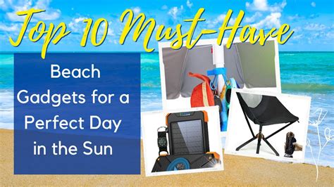 Top 10 Must Have Beach Gadgets For A Perfect Day In The Sun Youtube