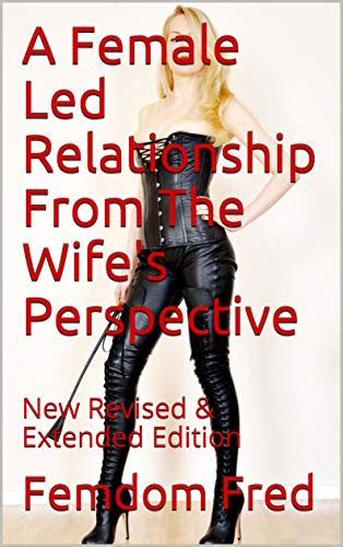 a female led relationship from the wife s perspective new revised and extended edition ebook