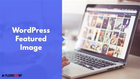 Wordpress Featured Image The Ultimate Guide Pluginsforwp