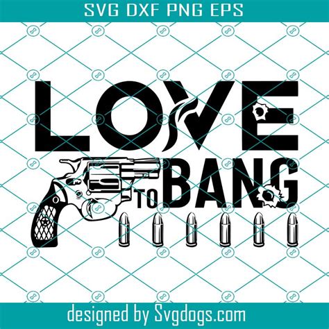Love To Bang Svg Gun Lovers Svg Revolver Pistol Svg 38 Svg Svg Eps