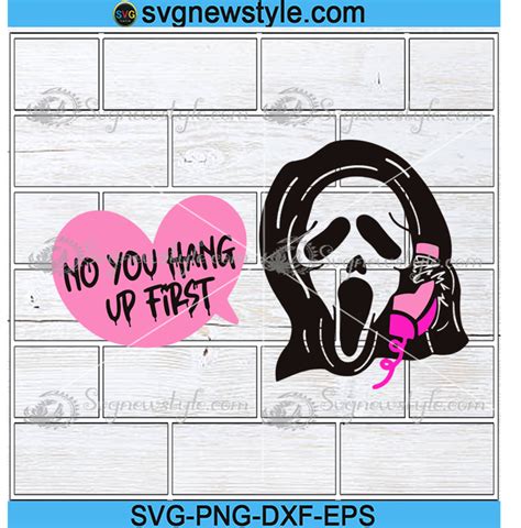 Scream Svg No You Hang Up First Scream Ghost Svg Scream Movie Svg Png Dxf Eps Cricut File