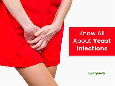 What Are Yeast Infections Know Causes Symptoms Treatment And