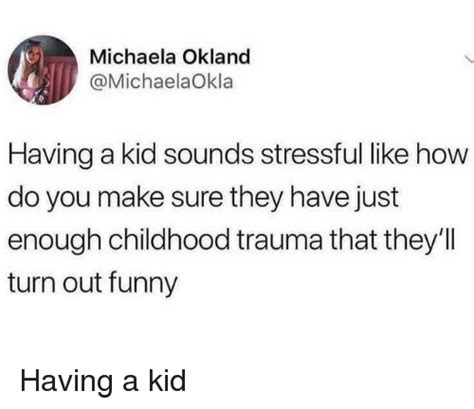 Michaela Okland Having A Kid Sounds Stressful Like How Do You Make Sure