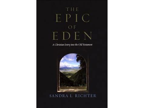The Epic Of Eden By Sandra Richter Grace Bible Church