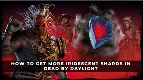 how to get more iridescent shards in dead by daylight keengamer