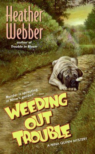 Weeding Out Trouble A Nina Quinn Mystery Kindle Edition By Webber Heather Literature
