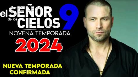 EL SEÑOR DE LOS CIELOS 9 CONFIRMADO TEMPORADA 9 Toda la Información