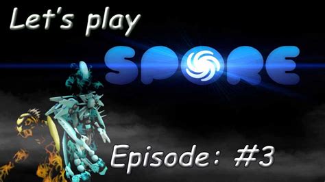 Lets Play Spore Episode 3 Youtube