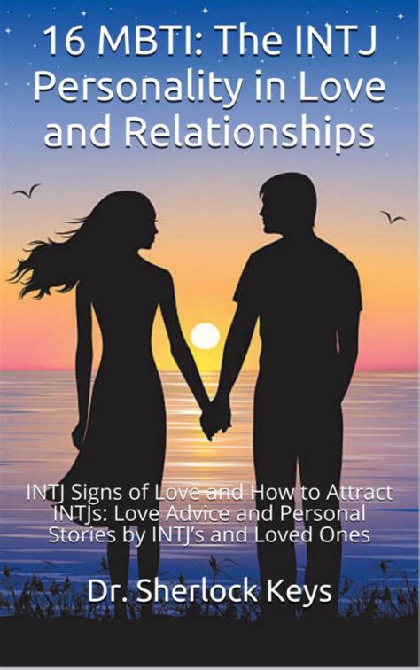 Book Now Published 16 Mbti The Intj Personality In Love And Relationships Intj Signs Of Love