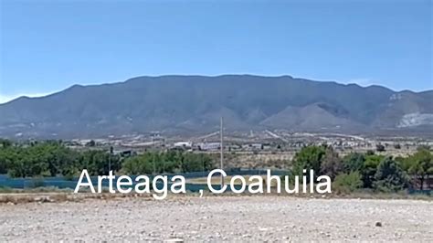 Conociendo Arteaga Coahuila Recorriendo Saltillo Coahuila México