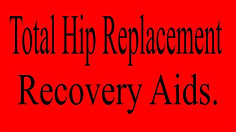 Total Hip Replacement Recovery Aids Youtube