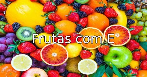 Frutas Que Comecam Com A Letra E