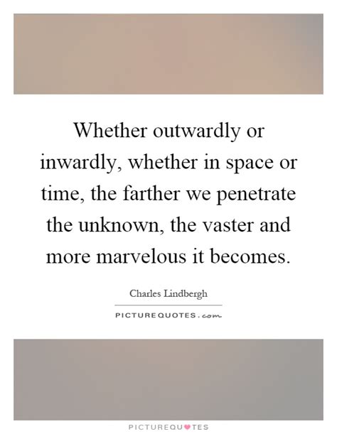 Whether outwardly or inwardly, whether in space or time, the ...