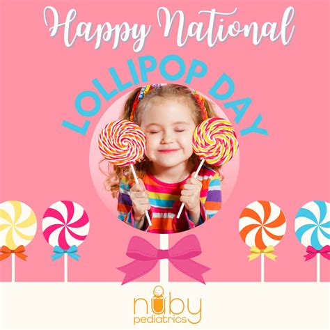 Happy National Lollipop Day Fun Facts Nuby Pediatrics
